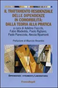Il trattamento residenziale delle dipendenze in comorbilità dalla teoria alla pratica Compra Oggi Stesso