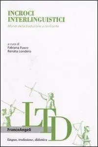 Incroci interlinguistici. Mondi della traduzione a confronto Nuovo Arrivo