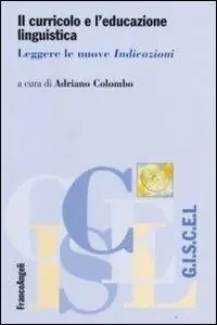 Reso Gratuito Il curricolo e l‘educazione linguistica. Leggere le nuove «Indicazioni»