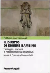 Il diritto di essere bambino. Famiglia, società e responsabilità educativa Direttamente Dal Produttore