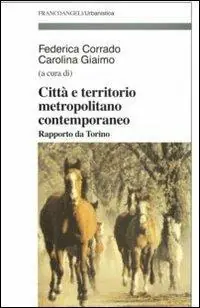 Città e territorio metropolitano contemporaneo. Rapporto da Torino Offerta Limitata