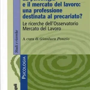 Offerta La psicologia e il mercato del lavoro una nuova professione destinata al precariato? Le ricerche dell‘osservatorio mercato del lavoro