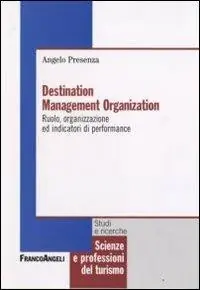 Destination management organization. Ruolo, organizzazione ed indicatori di performance Scelto Dai Clienti