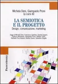 La semiotica e il progetto. Design, comunicazione, marketing Offerta Speciale