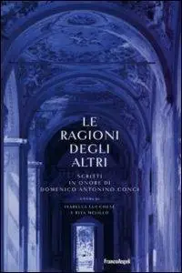 Le ragioni degli altri. Scritti in onore di Domenico Antonino Conci Soddisfatti O Rimborsati