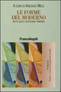 Spedito Oggi Le forme del modermo. Attualità di Georg Simmel