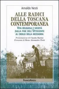 Occasione Alle radici della Toscana contemporanea. Vita religiosa e società dalla fine dell‘Ottocento al crollo della mezzadria