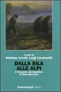 Sconto Dalla Sila alle Alpi. L‘itinerario storiografico di Raul Merzario