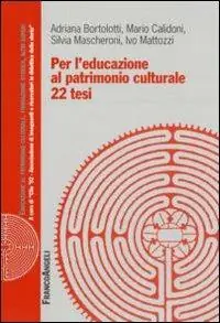 Per l‘educazione al patrimonio culturale. 22 tesi Nuova Collezione
