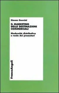 Il marketing delle destinazioni commerciali. Modernità distributiva e ruolo dei promotori Affare