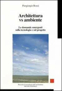 Offerta Limitata Architettura vs ambiente. Le domande emergenti sulla tecnologia e sul progetto