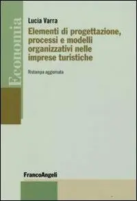 Ultime Pezzi Elementi di progettazione, processi e modelli organizzativi nelle imprese turistiche