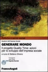 Generare mondo. Il progetto Quality Time azioni per lo sviluppo dell‘impresa sociale Super Prezzo