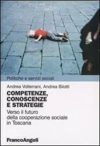 Competenze, conoscenze e strategie. Verso il futuro della cooperazione sociale in Toscana Esclusivo