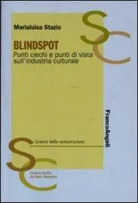 Blindspot. Punti ciechi e punti di vista sull‘industria culturale Prezzo Basso