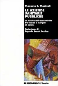 Le aziende sanitarie pubbliche. La ricerca dell‘economicità tra vincoli e margini di azione Acquista Ora