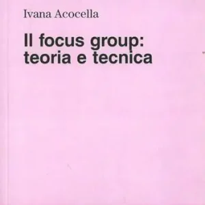 Acquista Ora Il focus group. Teoria e tecnica