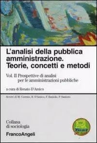 L‘analisi della pubblica amministrazione. Teorie, concetti e metodi. Vol. 2 Prospettive di analisi per le amministrazioni pubbliche Spedizione Espresso