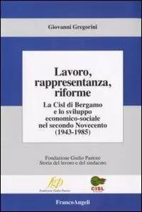 Popolare Lavoro, rappresentanza, riforme. La Cisl di Bergamo e lo sviluppo economico-sociale nel secondo Novecento (1943-1985)