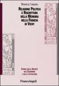 Acquista Ora Religione politica e riscrittura della memoria nella Francia di Vichy