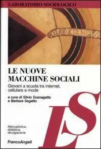 Scelto Dai Clienti Le nuove macchine sociali. Giovani a scuola tra internet, cellulare e mode