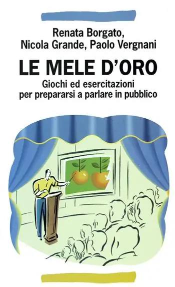 Soddisfatti O Rimborsati Le mele d‘oro. Giochi ed esercitazioni per prepararsi a parlare in pubblico