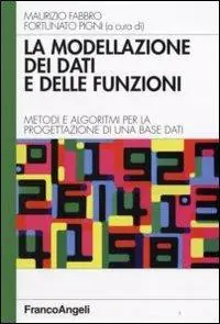 Scelto Dai Clienti La modellazione dei dati e delle funzioni. Metodi e algoritmi per la progettazione di una base dati