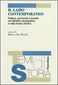 Acquista Ora Il Lazio contemporaneo. Politica, economia e società nel dibattito storiografico e nella ricerca storica