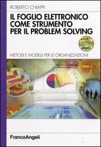 Il foglio elettronico come strumento per il problem solving. Metodi e modelli per le organizzazioni. Con CD-ROM Ultima Occasione
