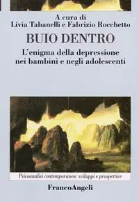 Buio dentro. L‘enigma della depressione nei bambini e negli adolescenti Novità