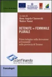 Detenute uguale femminile plurale. Prima indagine sulla detenzione al femminile nella provincia di Teramo Non Perdere