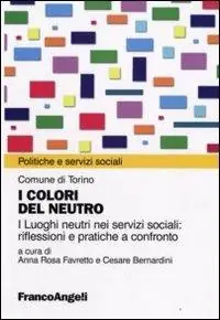 I colori del neutro. I luoghi neutri nei servizi sociali riflessioni e pratiche a confronto Quantità Limitata