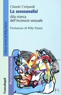 Ultimissimo Modello La sessoanalisi. Alla ricerca dell‘inconscio sessuale