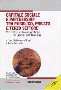 Capitale sociale e partnership tra pubblico, privato e terzo settore. Con CD-ROM. Vol. 1 Casi di buone pratiche nei servizi alla famiglia. Vendita Finale