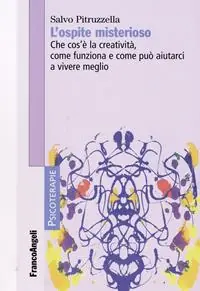 Non Perdere L‘ ospite misterioso. Che cos‘è la creatività, come funziona, come può aiutarci a vivere meglio
