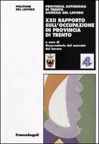 Ventiduesimo rapporto sull‘occupazione in provincia di Trento Quantità Limitata