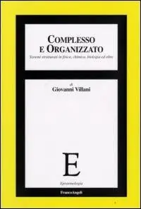 Non Perdere Complesso e organizzato. Sistemi strutturati in fisica, chimica, biologia ed oltre