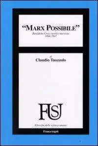 Marx possibile. Benedetto Croce teorico marxista 1896-1897 Ultimissimo Modello