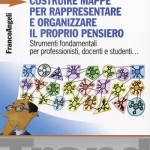 Costruire mappe per rappresentare e organizzare il proprio pensiero. Strumenti fondamentali per professionisti, docenti e studenti... Prezzo Basso
