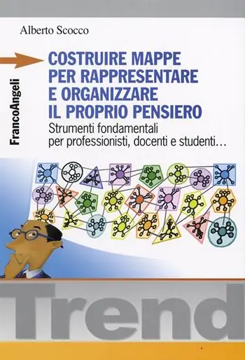 Costruire mappe per rappresentare e organizzare il proprio pensiero. Strumenti fondamentali per professionisti, docenti e studenti... Prezzo Basso