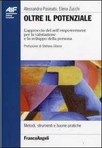 Oltre il potenziale. L‘approccio del self empowerment per la valutazione e lo sviluppo della persona Promo Stagionale