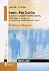 Leaders‘ peer coaching. Il metodo per guidare i cambiamenti, diffondere la leadership e riqualificare i collaboratori over 45 Subito Disponibile