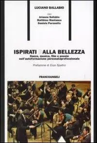 Bestseller Ispirati dalla bellezza. Danza, musica, film e poesia nell‘autoformazione personale e professionale