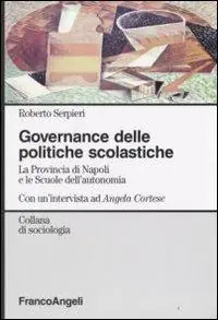 Governance delle politiche scolastiche. La provincia di Napoli e le scuole dell‘autonomia. Con un‘intervista ad Angela Cortese Consegna Rapida