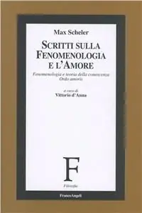 Spedito Oggi Scritti sulla fenomenologia e l‘amore. Fenomenologia e teoria della conoscenza «Ordo amoris»