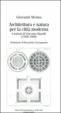 Architettura e natura per la città moderna. I trattati di Vincenzo Marulli (1768-1808) Compra Oggi Stesso