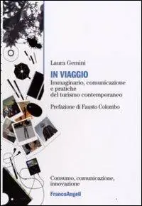 In viaggio. Immaginario, comunicazione e pratiche del turismo contemporaneo Offerta Limitata