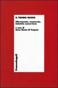 Il tonno rosso. Allevamento, commercio, industria conserviera Occasione