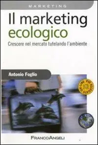 Nuovo Arrivo Il marketing ecologico. Crescere nel mercato tutelando l‘ambiente