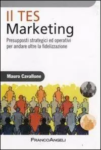 Bestseller Il Tes Marketing. Presupposti strategici ed operativi per andare oltre la fidelizzazione